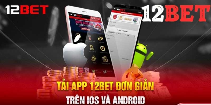 Cách truy cập 12Bet trên điện thoại cực dễ