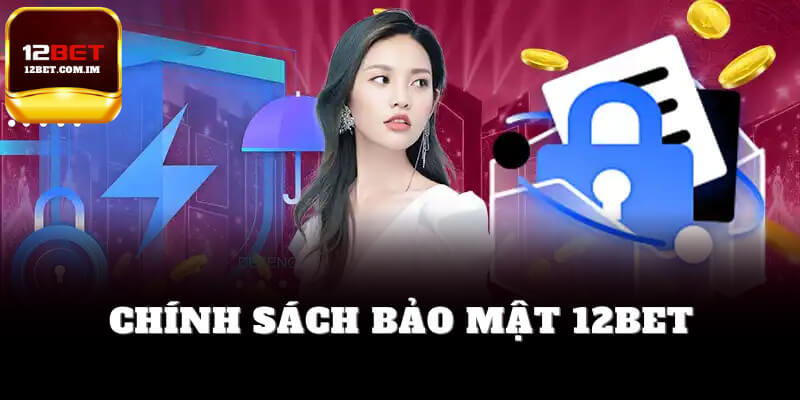 Chính sách bảo mật 12bet