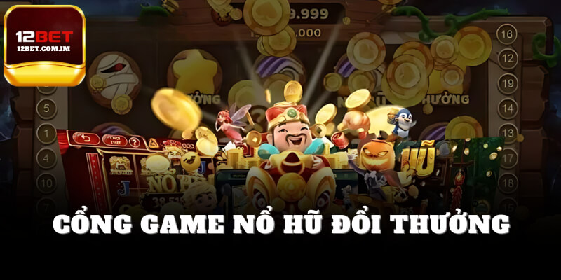 Cổng game nổ hũ đổi thưởng