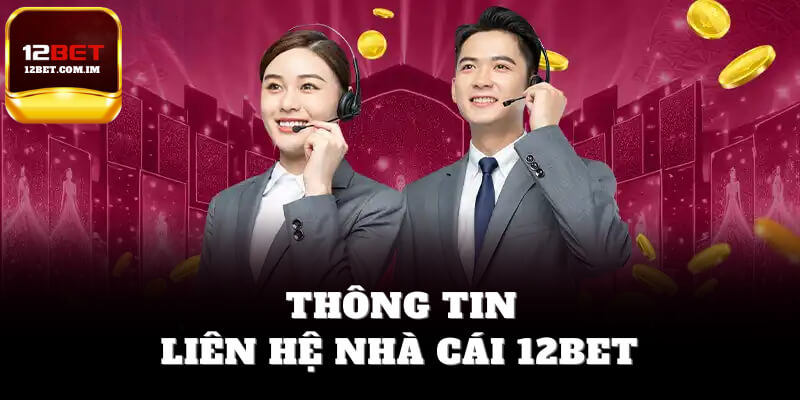 Thông tin liên hệ nhà cái 12bet