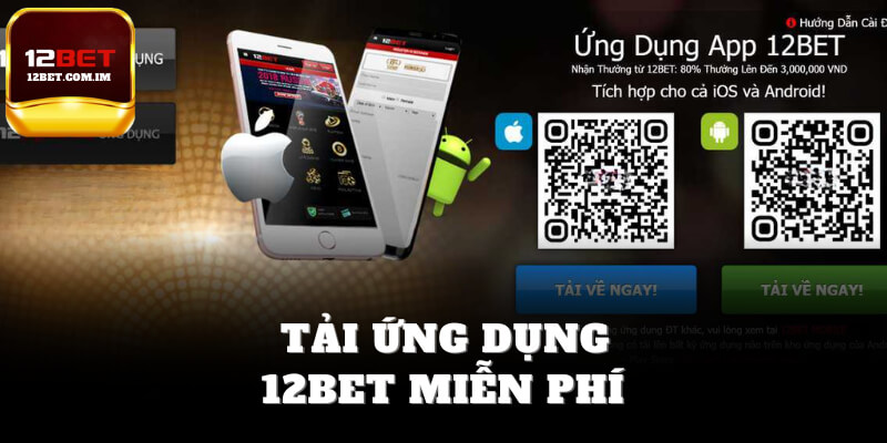 Tải app 12bet miễn phí